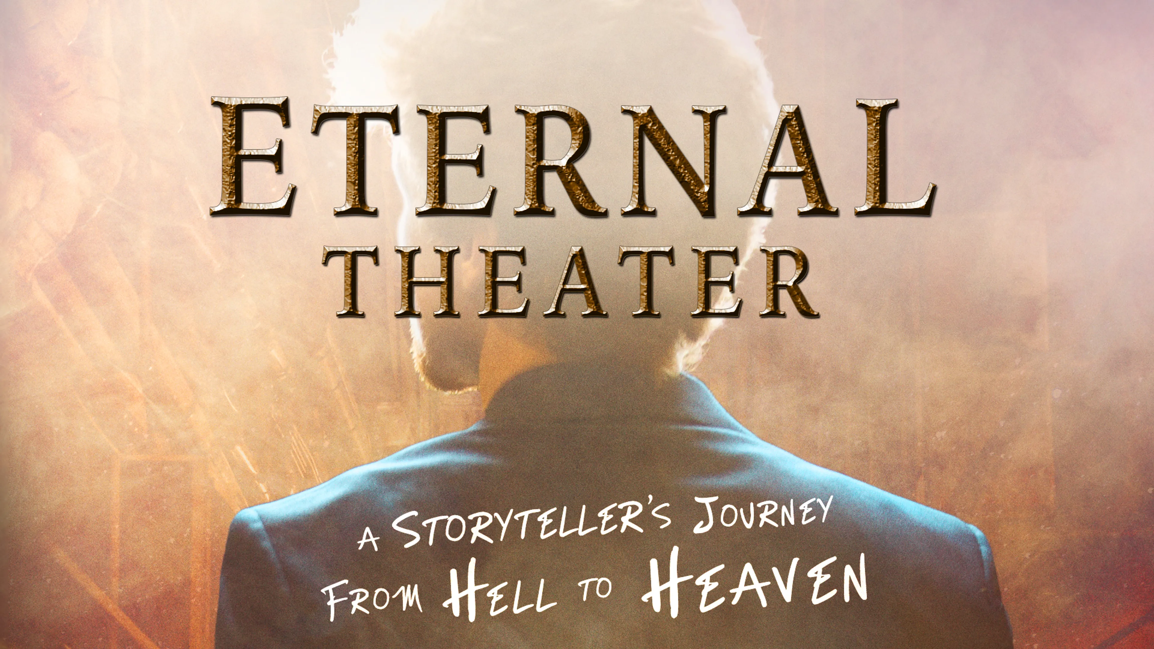 Eternal Theater: A Storyteller's Journey from Hell to Heaven poster